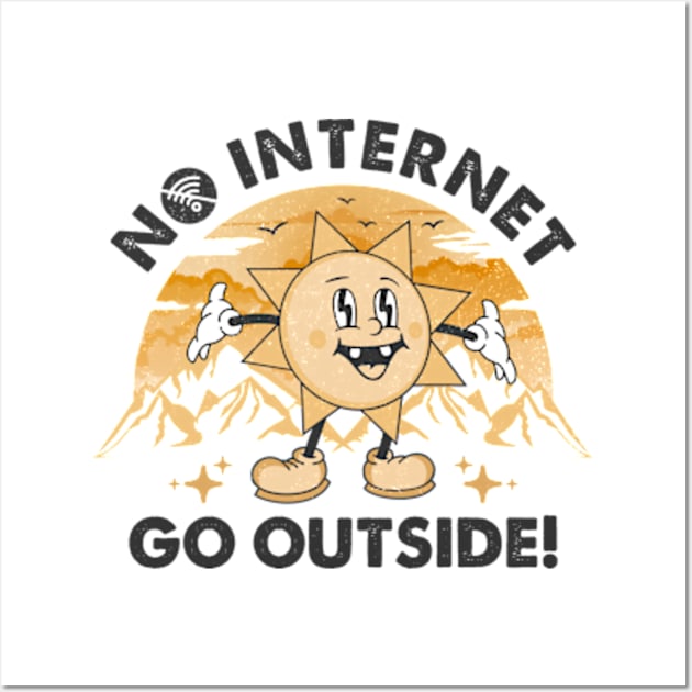 No Internet - Go Outside Wall Art by Three Meat Curry